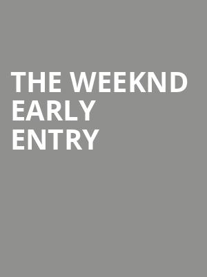 The Weeknd Early Entry at O2 Arena
